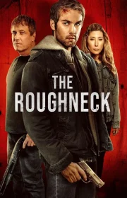 دانلود فیلم The Roughneck 2025 بدون سانسور با زیرنویس فارسی چسبیده